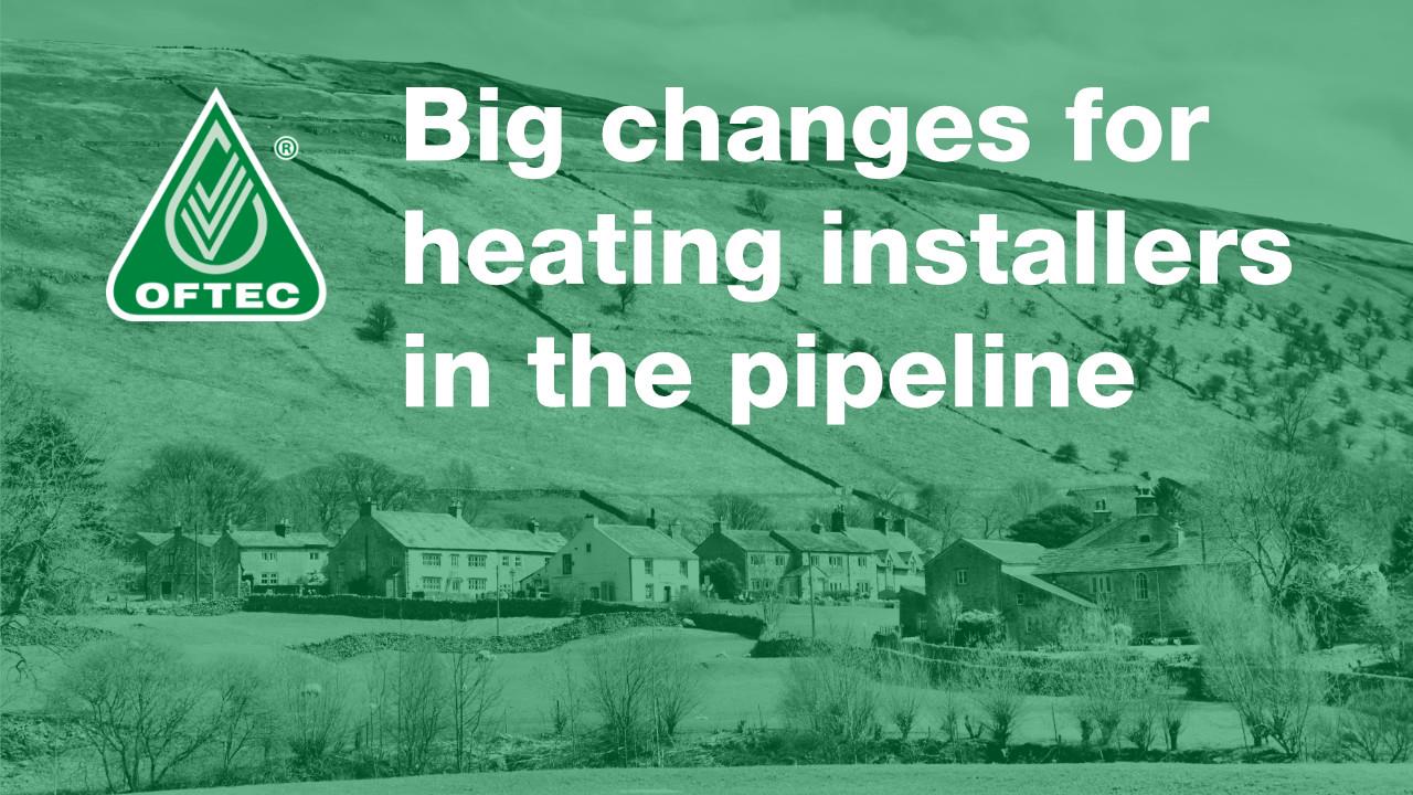 Big changes for heating installers in the pipeline? image