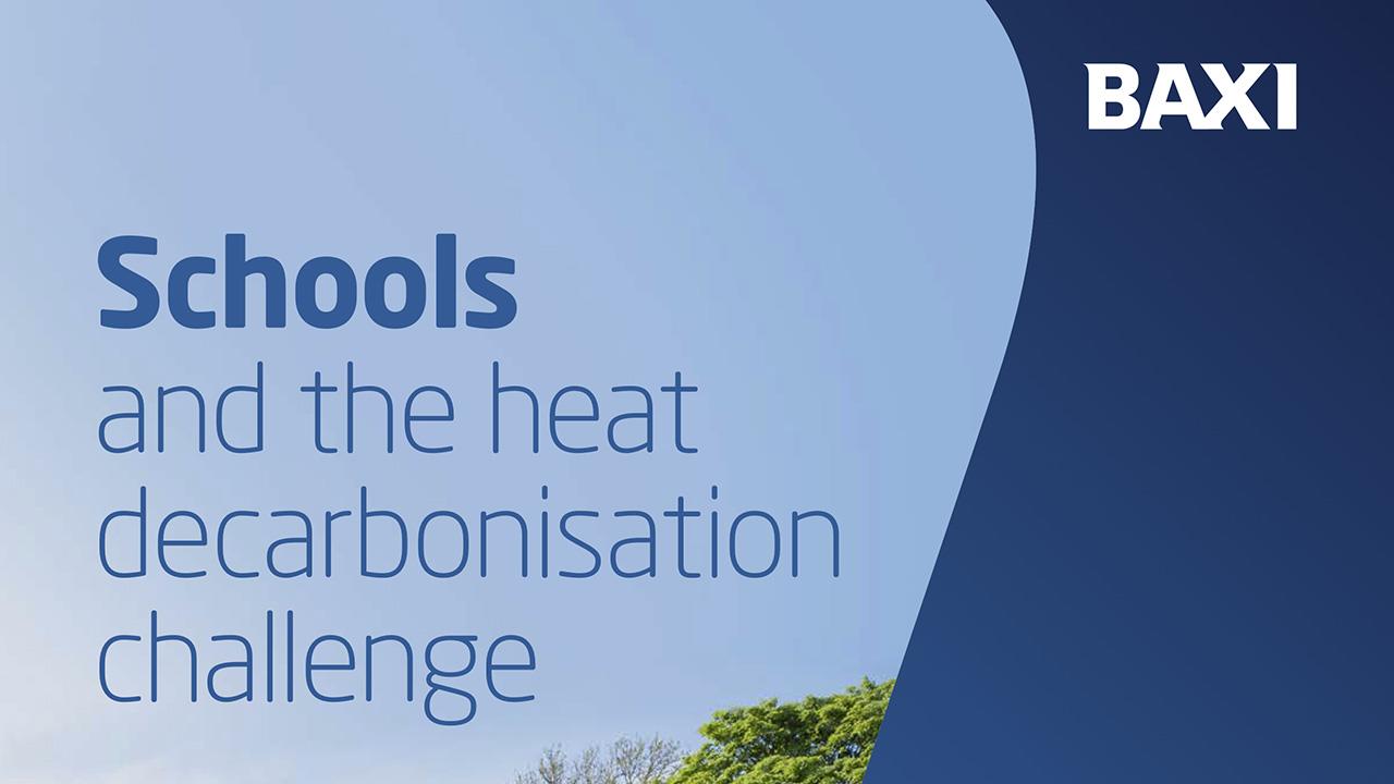 Baxi releases new guide to help achieve heat decarbonisation in schools  image